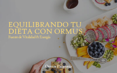 Equilibrando tu dieta con Ormus Patagonia: Fuente de Vitalidad y Energía